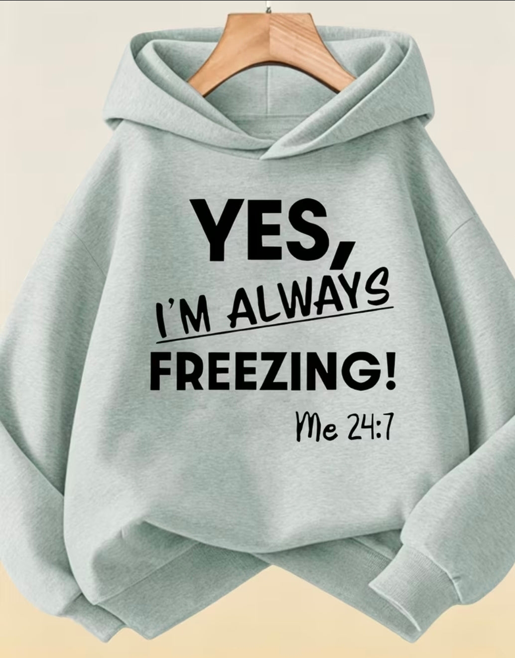 Yes I'm Always Freezing Hoody