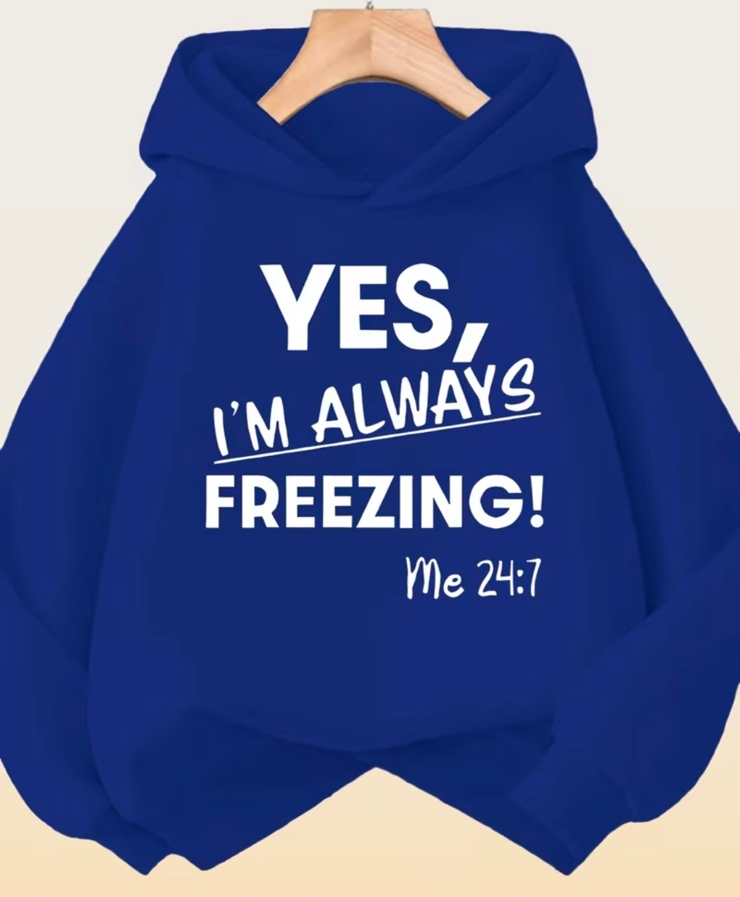 Yes I'm Always Freezing Hoody