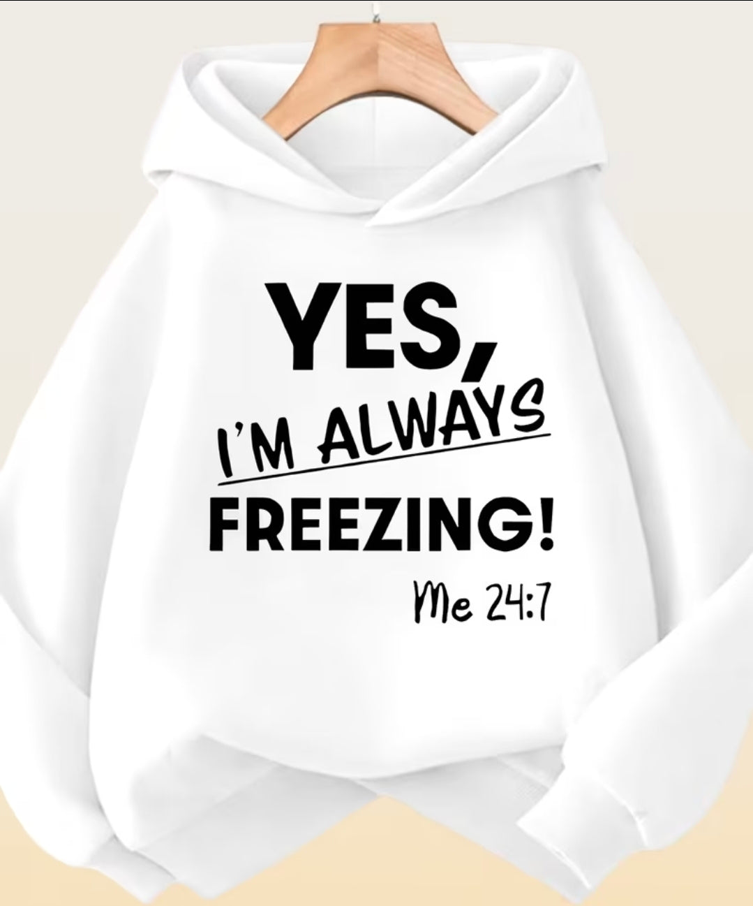 Yes I'm Always Freezing Hoody